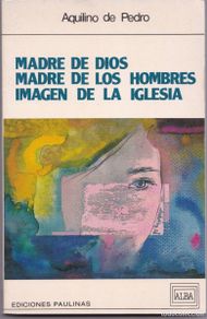 Libri di seconda mano: MADRE DE DIOS, MADRE DE LOS HOMBRES, IMAGEN DE LA IGLESIA - EDICIONES PAULINAS 1989